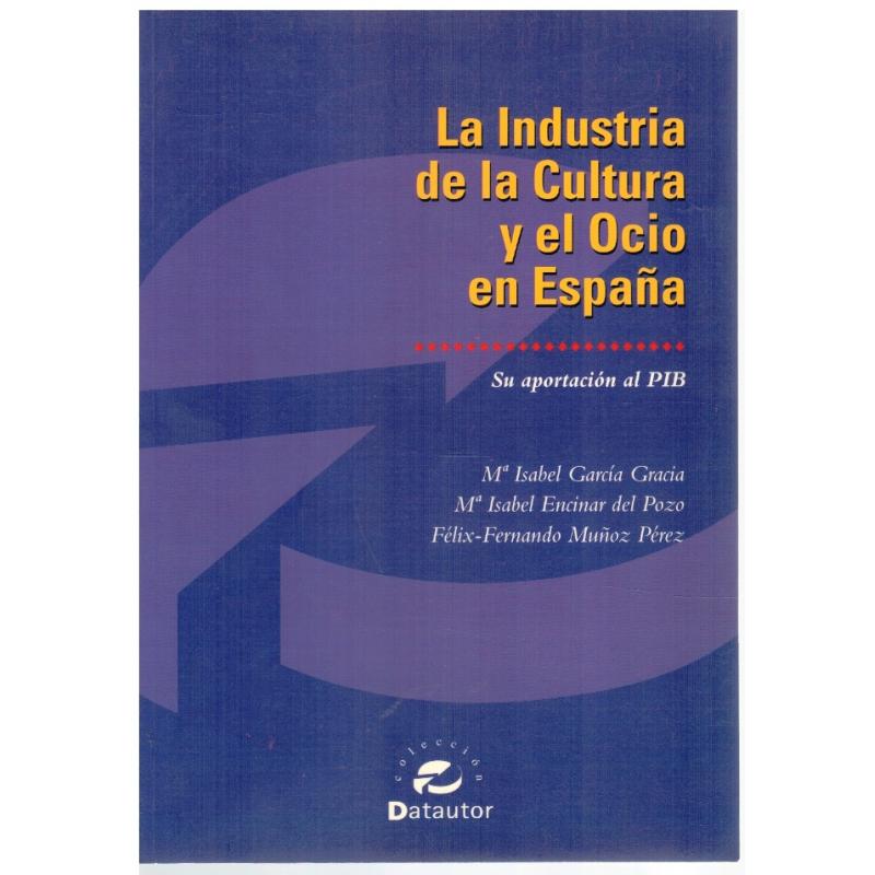 La industria de la cultura y el ocio en España. Su aportación al PIB - Imagen 1