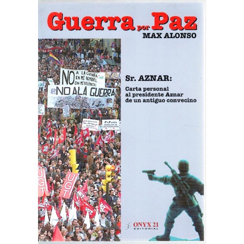 Guerra por paz. Carta personal al presidente Aznar de un antiguo convecino - Imagen 1