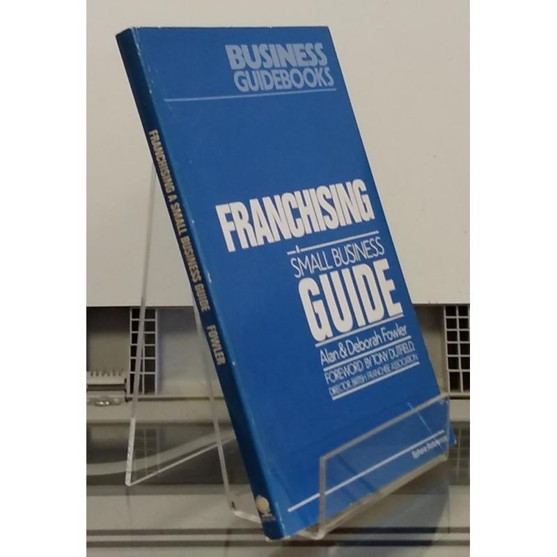 Franchising, a small business guide.