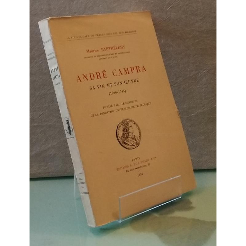 André Campra, sa vie et son oeuvre 1660-1744