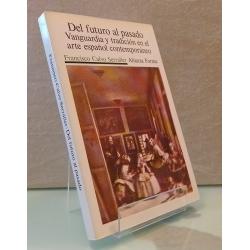 Del futuro al pasado. Vanguardia y tradición en el arte español contemporáneo