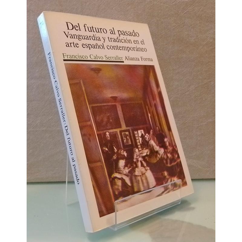Del futuro al pasado. Vanguardia y tradición en el arte español contemporáneo