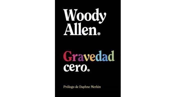 Gravedad cero, de Woody Allen (cuentos y relatos, en Alianza Editorial)