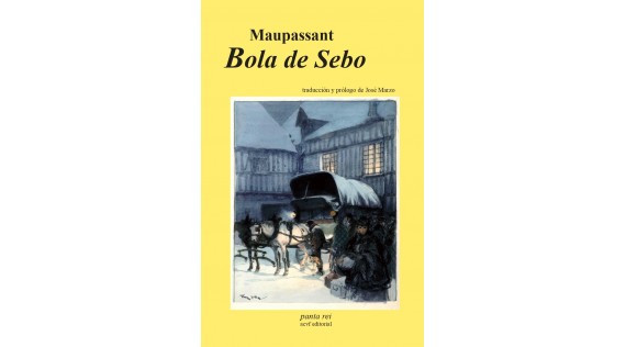 Bola de Sebo, de Guy de Maupassant (traducción y prólogo de José Marzo)